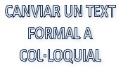CANVIAR TEXT FORMAL A COL·L