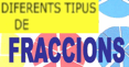 DIFERENTS TIPUS FRACCIONS