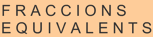 FRACCIONS EQUIVALENTS