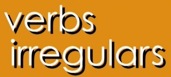VERBS IRREGULARS