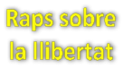 raps sobre la llibertat