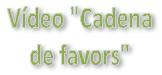 video cadena de favores