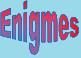 Enigmes
