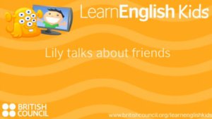 Listen to Lily talking about her friends. What do you find out?