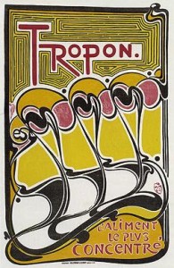 Henry van de Velde, Belgian, 1863 - 1957 Tropon: L'Aliment le plus concentré, 1898 color lithograph 111.8 x 77.1 (44 x 30 3/8) Museum of Modern Art, New York, Arthur Drexler Fund